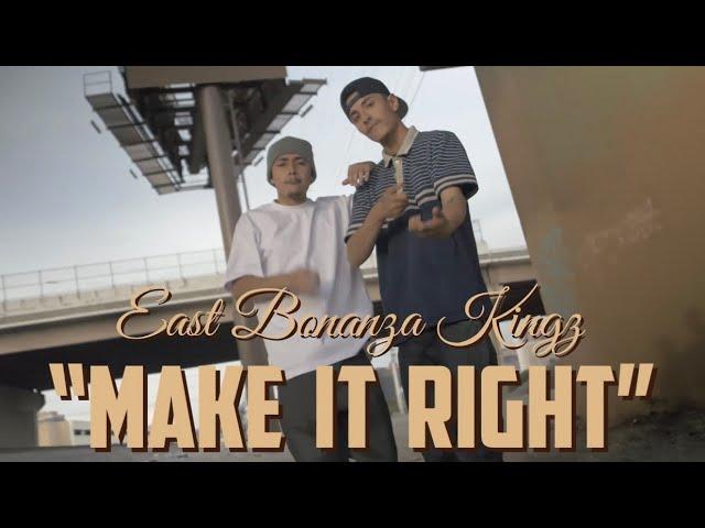 East Bonanza Kingz - Make It Right (Official Music Video)