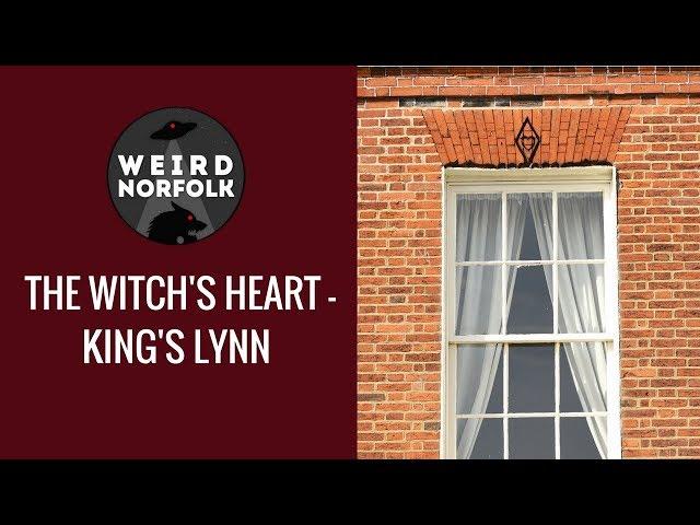 Weird Norfolk -The Witch's Heart of Kings Lynn