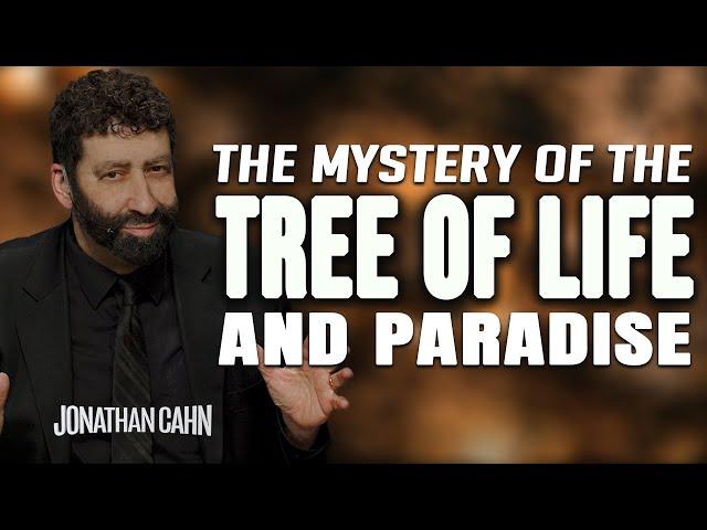 The Mystery Of The Tree Of Life & Paradise | Jonathan Cahn Sermon