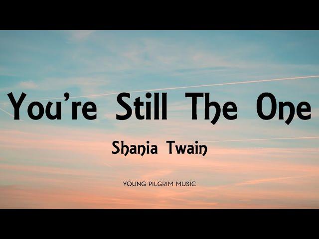 Shania Twain - You're Still The One (Lyrics)