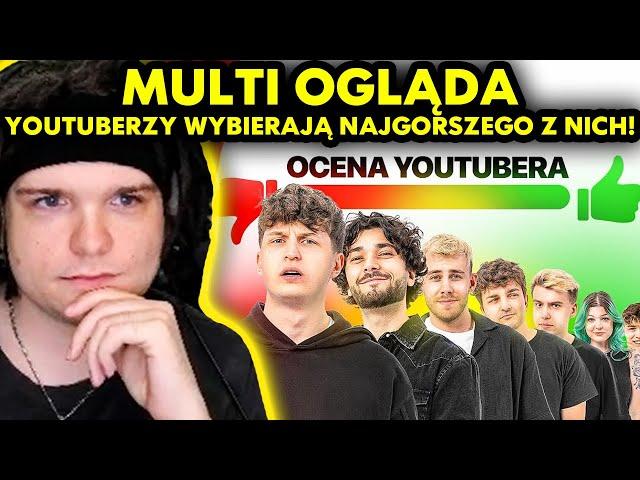 MULTI ogląda YOUTUBERZY WYBIERAJĄ NAJGORSZEGO Z NICH!