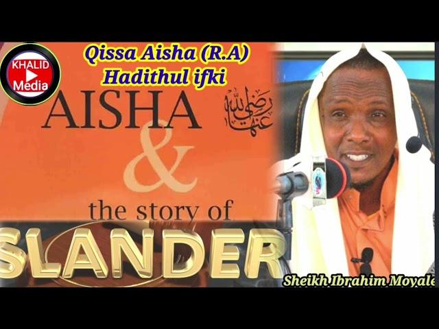 Story of the slander |Qissa Aisha (R.A) ||Hadithul Ifki||.Sheikh Ibrahim Moyale.