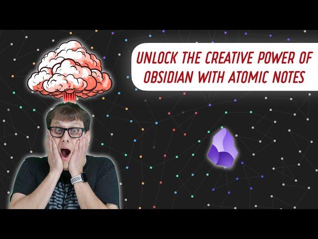 Unlock the Creative Power of Obsidian with Atomic Notes