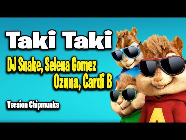 Taki Taki - DJ Snake, Selena Gomez, Ozuna, Cardi B (Version Chipmunks - Lyrics/Letra)