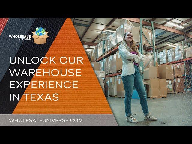 Unlock our Warehouse Experience in Texas - Wholesale Universe