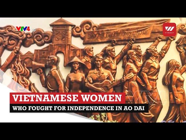 Vietnamese women who fought for independence in Ao Dai | VTV World