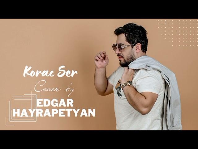 Edgar Hayrapetyan - Korac Ser