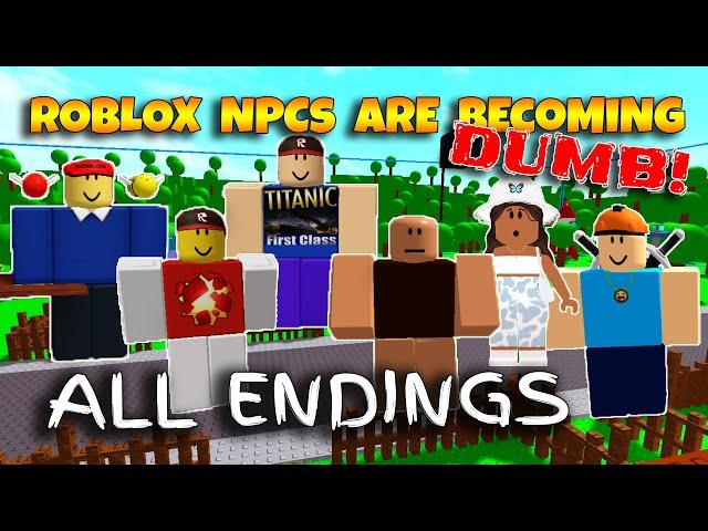 ROBLOX NPCs are becoming DUMB!  - ALL ENDINGS