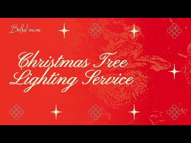 Bethel Church Service | Christmas Tree Lighting | Worship, Scripture, Christmas Celebration