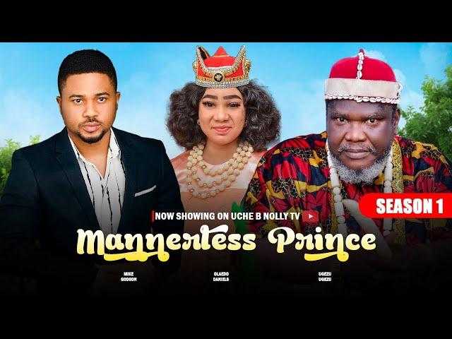 MANNERLESS PRINCE (Season 01); Nigerian Movies | UGEZU J UGEZU, MIKE GODSON & OLA DAN - Movie 2024