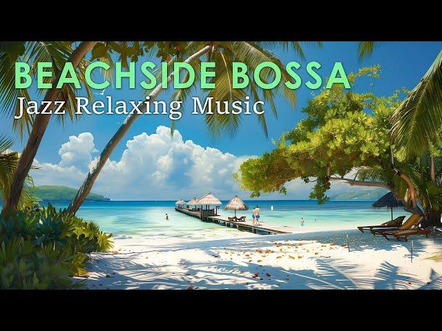 Beachside Bossa Jazz ~ Perfectly Calm Bossa Nova and Beautiful Scenes for Relaxing ~ Bossa Nova BGM