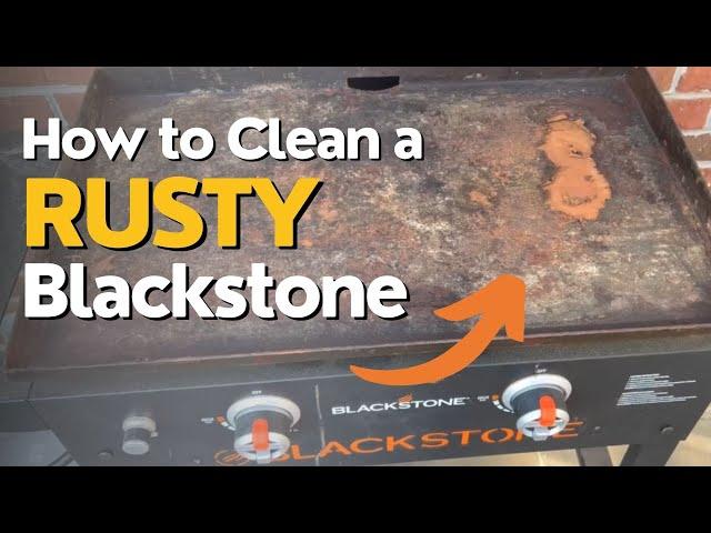 Remove Rust and Prevent It: Expert Tips for Cleaning a Rusty Blackstone