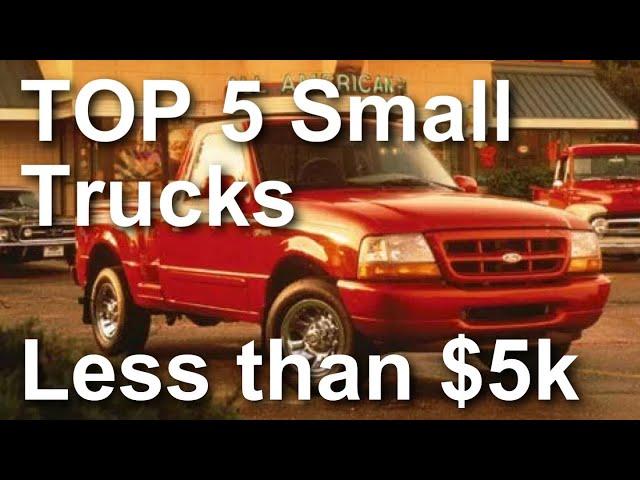 TOP FIVE SMALL TRUCKS FOR LESS THAN 5K, Best small trucks to buy under 5,000 dollars, Truck Reviews