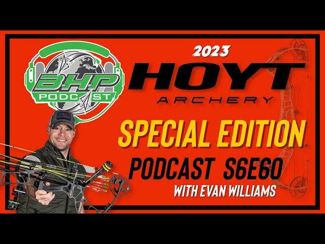 BowHunterPlanet Podcast SPECIAL EDITION  - S6E60 - HOYT LAUNCH 2023