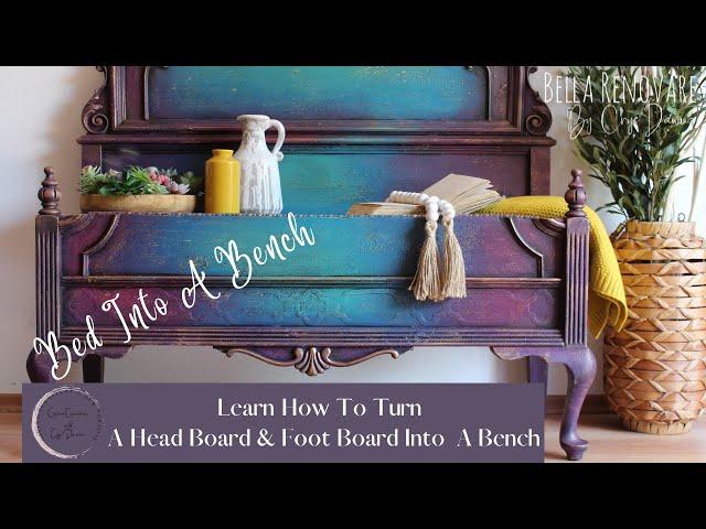 How To Turn A Headboard & Footboard Into A Bench &  Blend Paint On Furniture W/  Bella Renovare