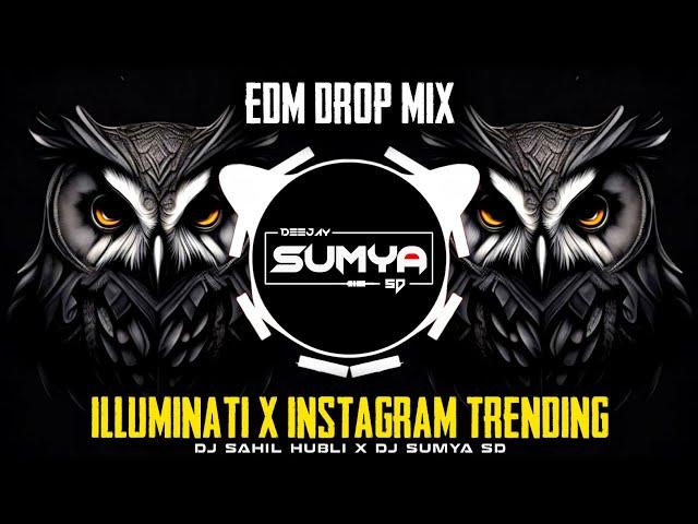 ILLUMINATI X INSTAGRAM TRENDING || EDM DROP MIX || DJ SAHIL HUBLI X DJ SUMYA SD