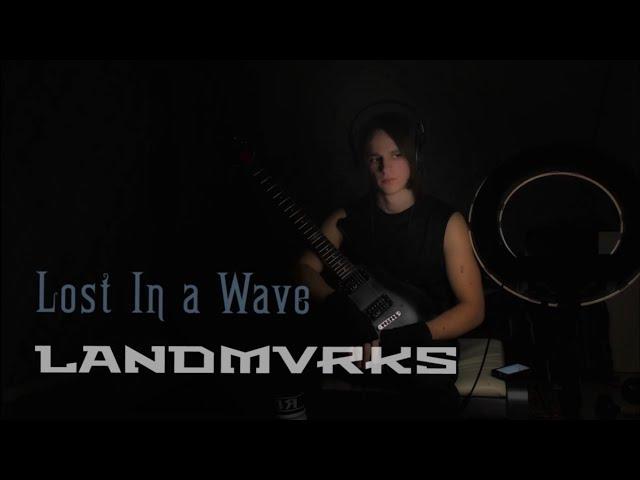 LANDMVRKS—«Lost in a Wave»                  Guitar cover by GLEBMUSIC.