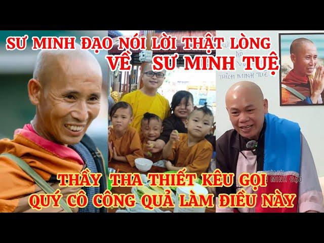 SƯ MINH ĐẠO NÓI LỜI THẬT LÒNG VỀ SƯ MINH TUỆ | THẦY THA THIẾT KÊU GỌI QUÝ CÔ CÔNG QUẢ LÀM ĐIỀU NÀY