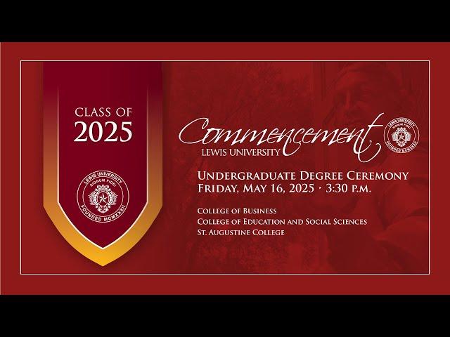 Afternoon Undergraduate Commencement Ceremony - Lewis University - May 16, 2025