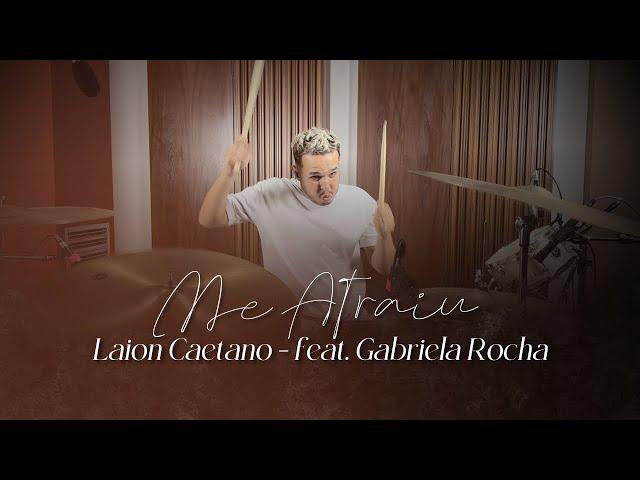 Laion Caetano Feat Gabriela Rocha / Me atraiu - Drum Cover