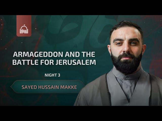 [3/3] Armageddon and The Battle For Jerusalem - Sayed Hussain Makke | Fatimiyya 2023/1445