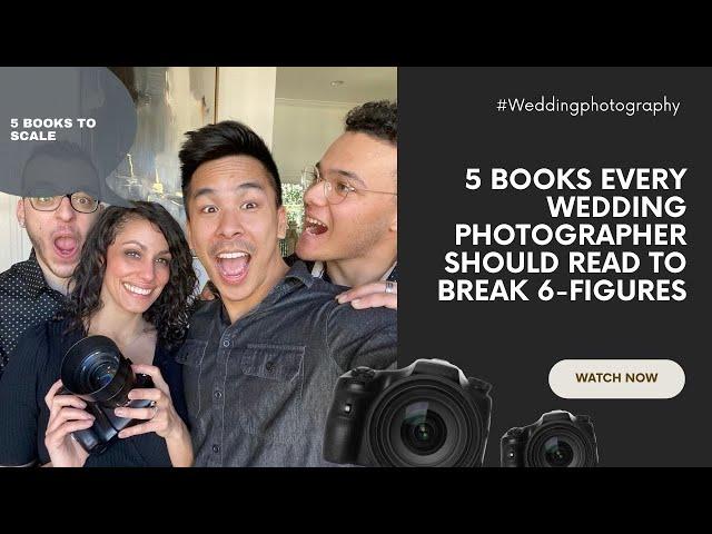 5 Books Every Wedding Photographer Should Read If They Are SERIOUS In Breaking 6-Figures