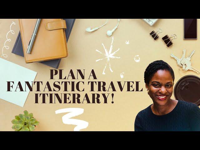 Pro Tips for a Fantastic Travel Itinerary!