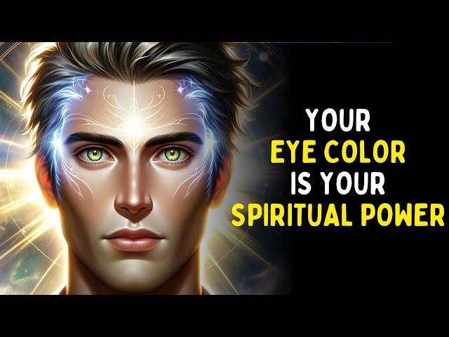 What Does Your EYE COLOR Say About Your SPIRITUAL POWER