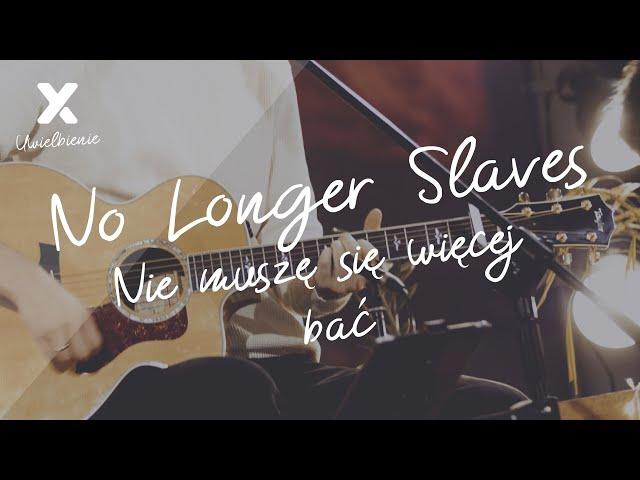 No Longer Slaves (Nie muszę się więcej bać) - SCh Południe