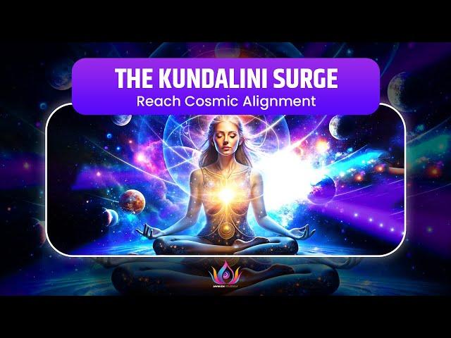 THE KUNDALINI SURGE | Activate Spiritual Fire & Reach Cosmic Alignment with 528Hz Vibrations