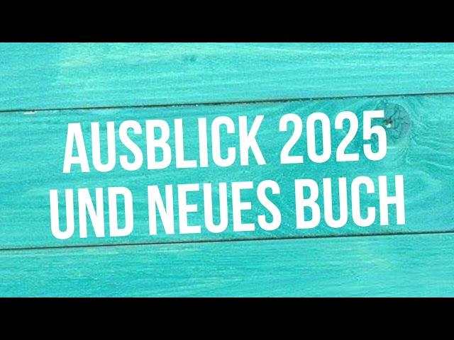 Ausblick 2025 und neues Buch