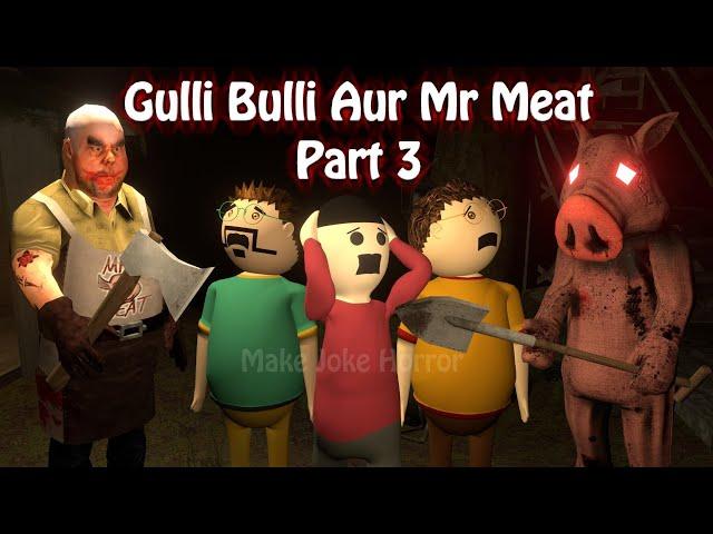 Gulli Bulli Aur Mr Meat Part 3 | Mr Meat Horror Story | Android Game Horror story | Make Joke Horror