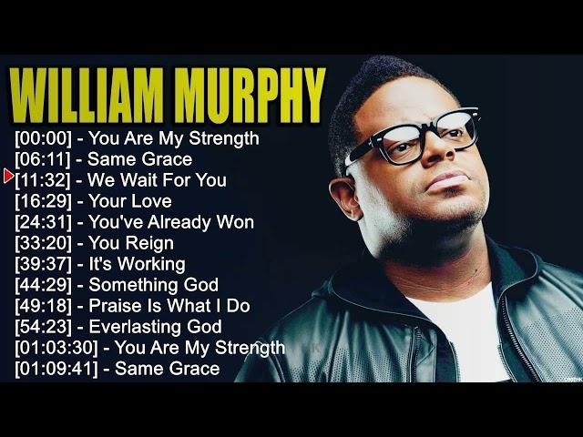 William Murphy Gospel Songs ~ Top Christian Gospel Worship Songs