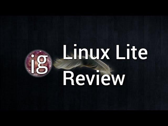 Linux Lite Review - Linux Distro Reviews