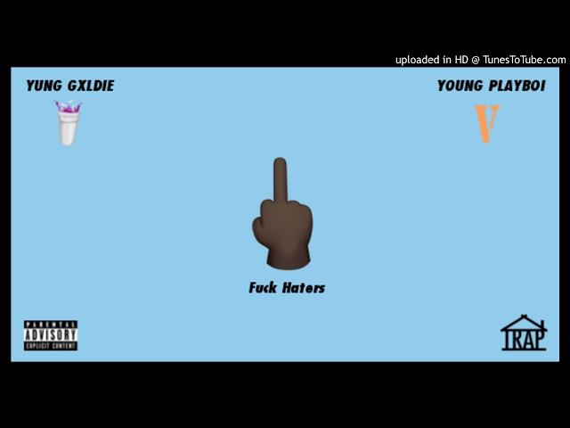 Yung Gxldie x Young Playboi - Fuck Haters (Prod. JayTrill)