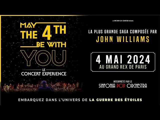 MAY THE 4TH BE WITH YOU - Le Concert Experience / 4 Mai 2024 au Grand Rex