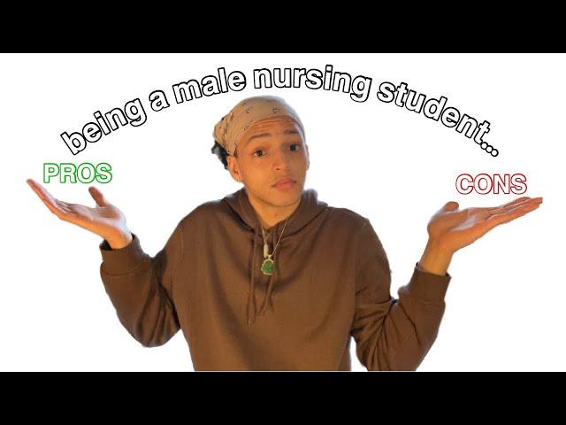 BEING A MALE NURSING STUDENT I PROS & CONS I LIMITATIONS?