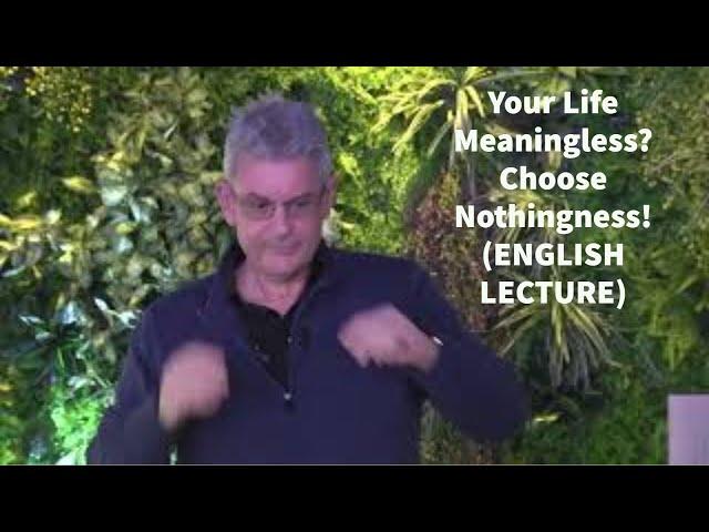 Your Life Meaningless? Choose Nothingness! (ENGLISH from 02:01)