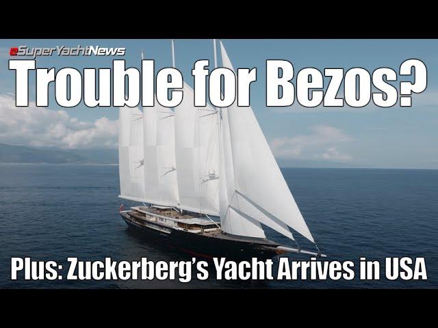 Trouble for Jeff Bezos’ Super Sailing Yacht? | Zuckerberg's Yacht In US | SY News Ep309