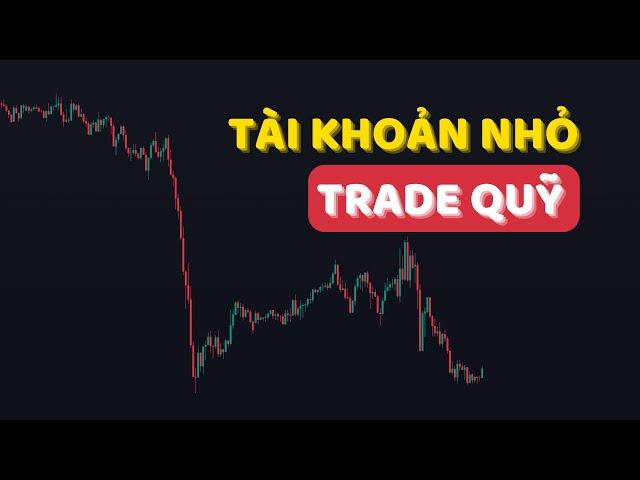 Cách Giao Dịch Với TÀI KHOẢN NHỎ (Kiếm Tiền Từ TRADE QUỸ)