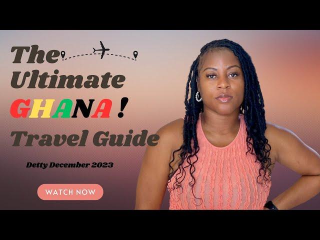 GOING TO GHANA DECEMBER 2023| Tips and checklist for your next trip to Ghana!