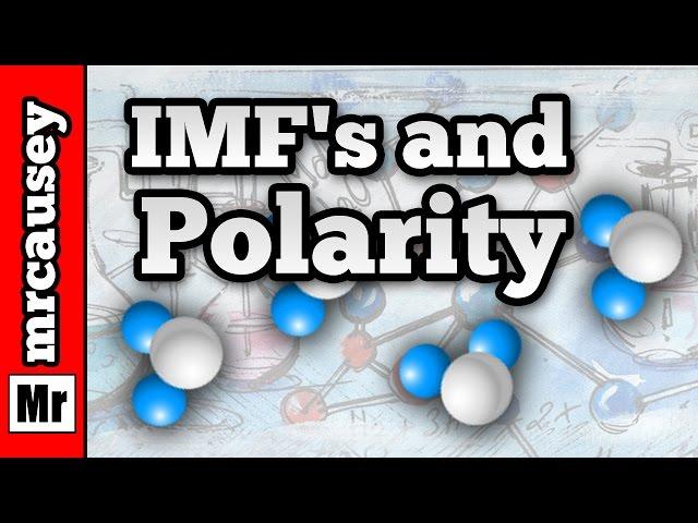 Polar Bonds, Polarity and Intermolecular Forces