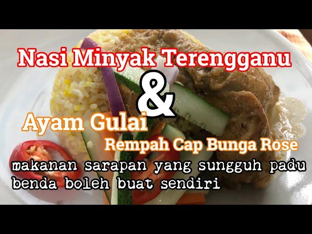 Nasi Minyak Terengganu & Ayam Gulai Rempah Cap Bunga Rose ...