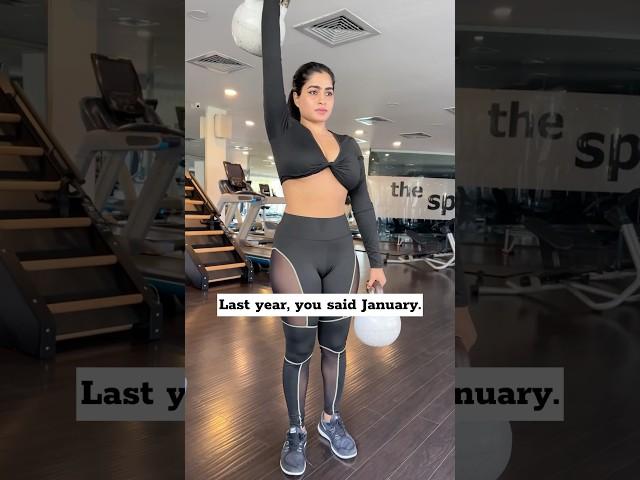 Last year you said January.#motivation