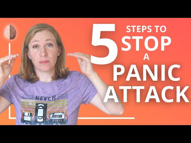 My System for Stopping Anxiety Attacks: 5 steps, 20+ Skills for Panic Attacks