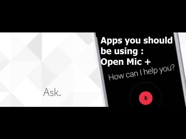 Open Mic + : Apps you should be using