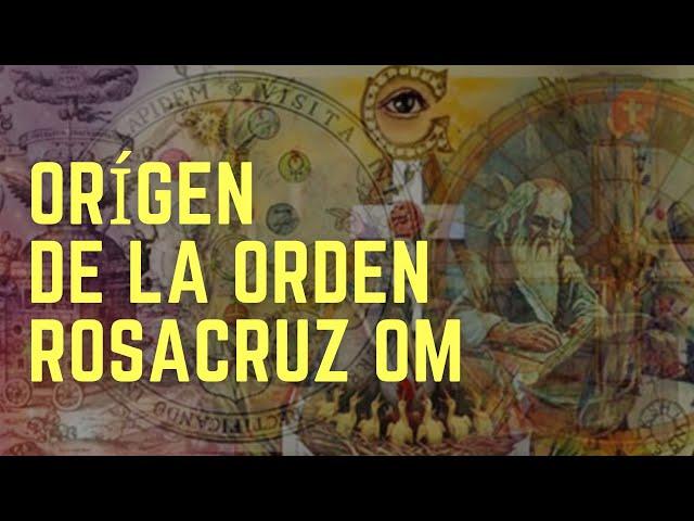 ORíGEN DE LA ORDEN ROSACRUZ OM