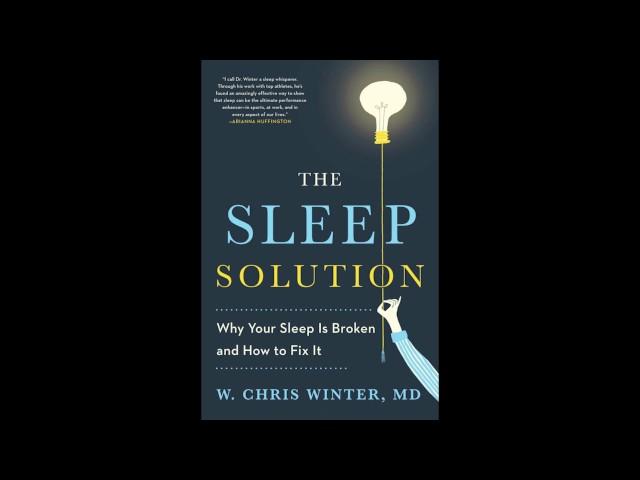 The Sleep Solution: Why Your Sleep is Broken and How to Fix It