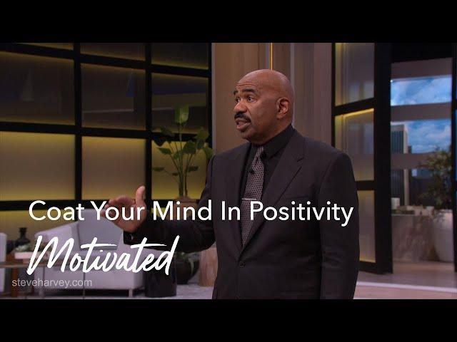 Coat Your Mind In Positive Thinking | Motivated