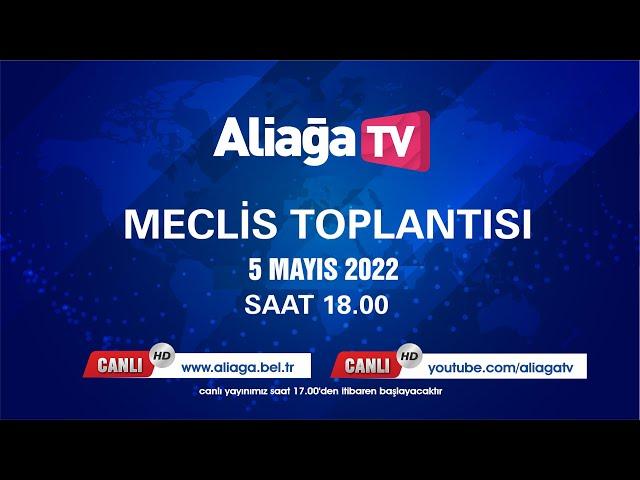 Aliağa Belediye Meclisi Mayıs Ayı  Birleşimi  Canlı Yayın